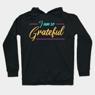 I am so grateful Hoodie